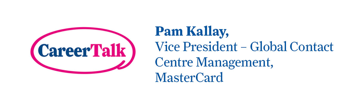 Leigh Hopwood chats to Pam Kallay, Vice President - Global Contact Centre Management at MasterCard all about Pam's career.